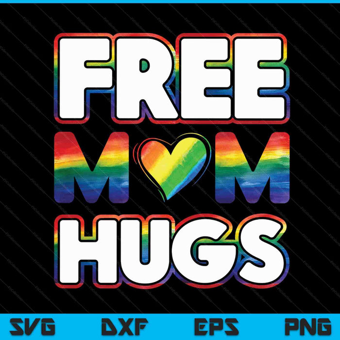Gay pride mom LGBTQ for free mom hugs SVG cut file