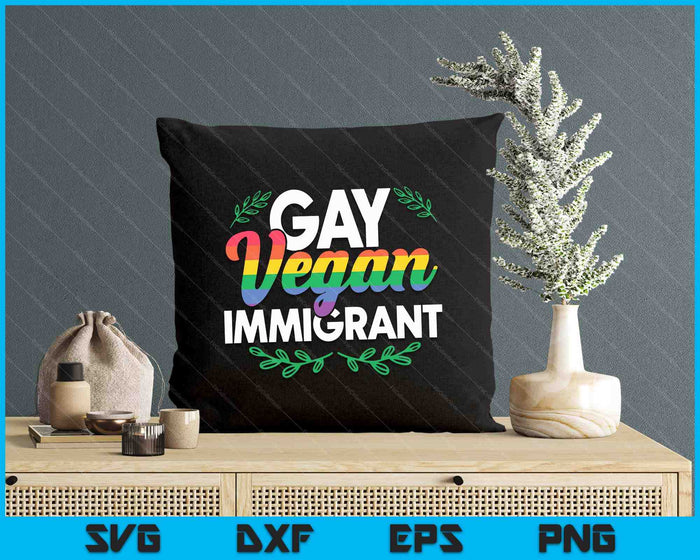 Gay Vegan Immigrant - Veganism LGBTQ Homosexual Pride SVG PNG Digital Printable Files