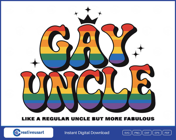 Gay Uncle rainbow SVG, rainbow-striped bubble letters with a crown, Like A Regular Uncle But More Fabulous