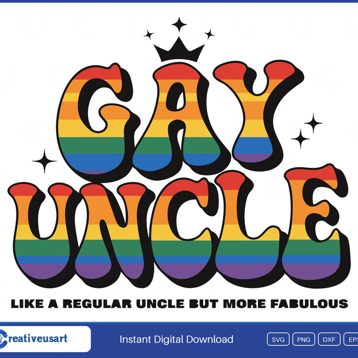 Gay Uncle rainbow SVG, rainbow-striped bubble letters with a crown, Like A Regular Uncle But More Fabulous
