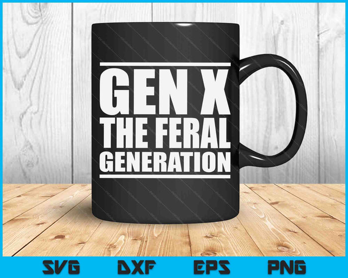 Gen X de wilde generatie zeggen grappige generatie X Design SVG PNG digitale afdrukbare bestanden