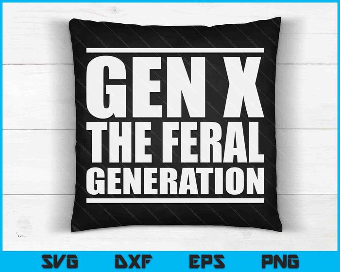 Gen X de wilde generatie zeggen grappige generatie X Design SVG PNG digitale afdrukbare bestanden