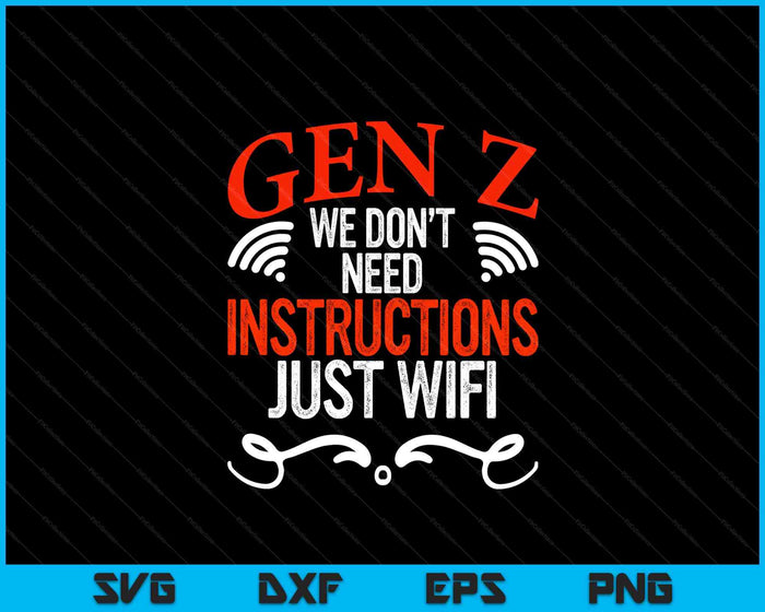 Gen Z Just Wifi Humor Generation Z Funny Gen Z SVG PNG Digital Printable Files