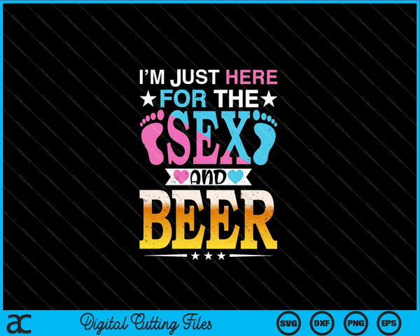 Revelación de género Estoy aquí sólo por el sexo y la cerveza SVG PNG Archivos de corte digital