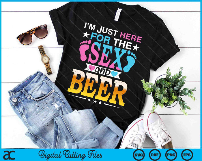 Gender Reveal I'm Here Just For The Sex And The Beer SVG PNG Digital Cutting Files