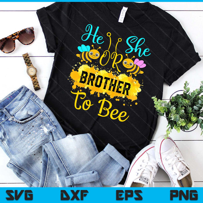 Gender Reveal What Will It Bee He or She Brother SVG PNG Digital Printable Files