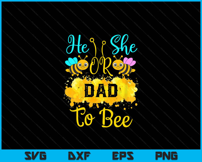 Gender Reveal What Will It Bee He or She Dad SVG PNG Digital Printable Files