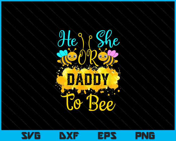 Gender Reveal What Will It Bee He or She Daddy SVG PNG Digital Printable Files