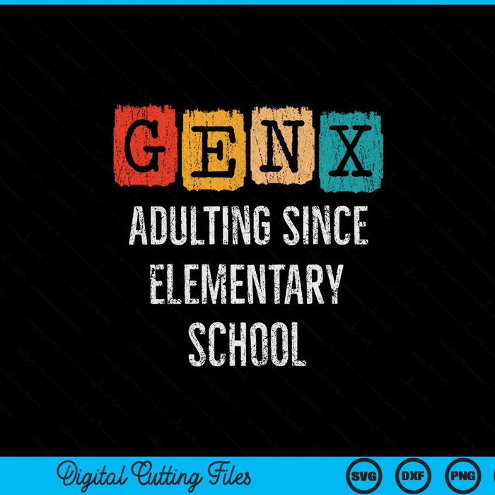 Generation x - adulting since elementary school - gen x SVG cut file