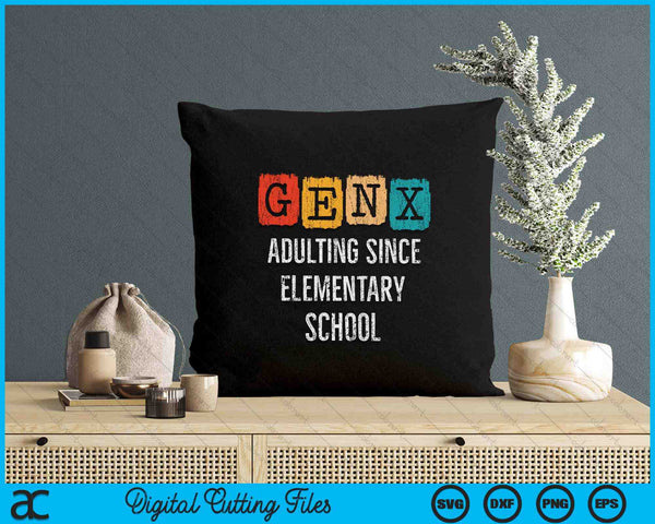 Generation X - Adulting Since Elementary School - Gen X SVG PNG Digital Printable Files