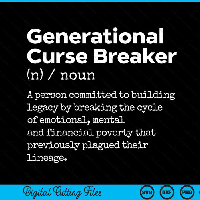 Generational curse breaker definition inspiration motivation SVG cut file