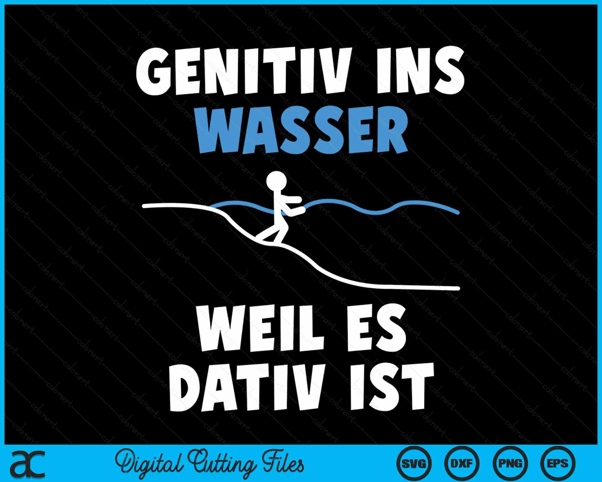 Genitiv ins Wasser weil es Dativ ist Grammar Joke Teacher SVG Files