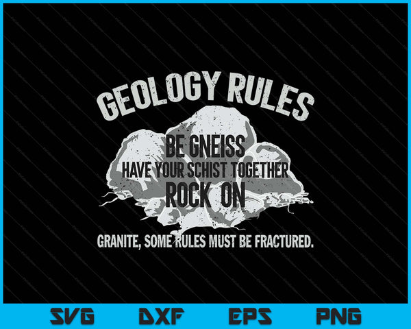 Geologist rules be gneiss rock on geology pun SVG cut file