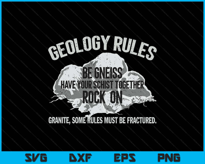Geologist Rules Be Gneiss Rock On Geology Pun SVG PNG Digital Printable Files