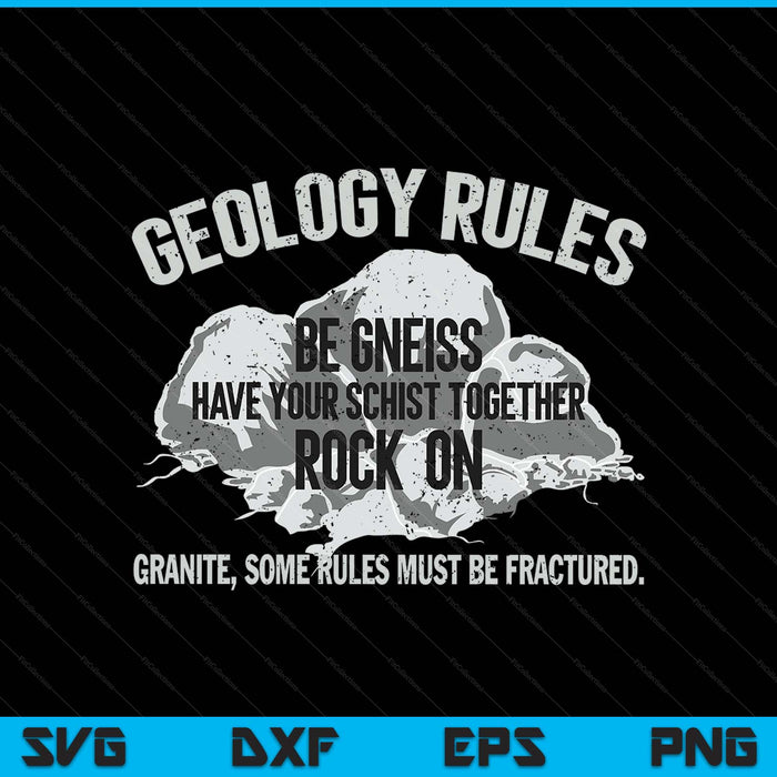 Geologist rules be gneiss rock on geology pun SVG cut file