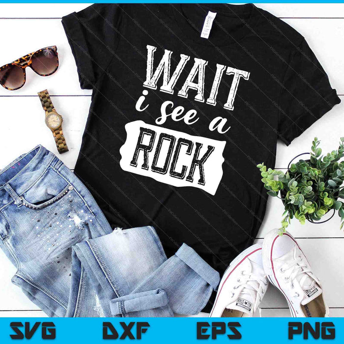 Geology Wait I See Rocks SVG PNG Digital Printable Files