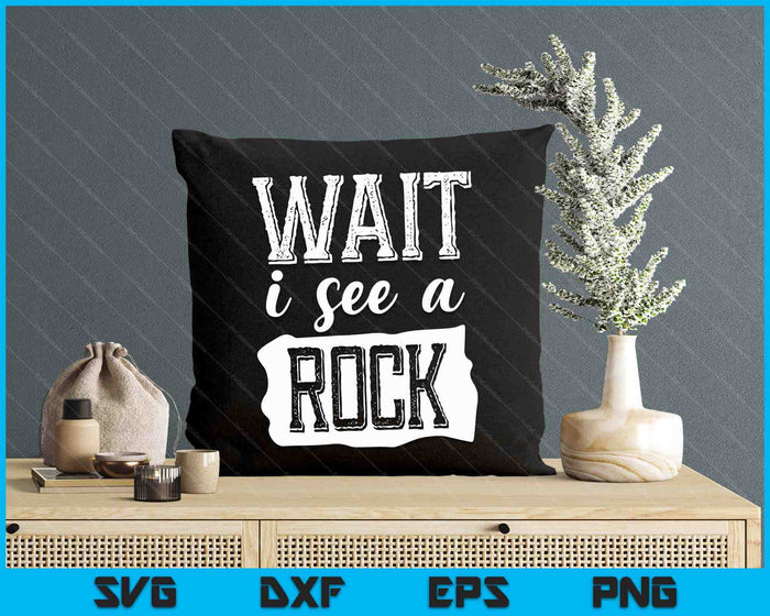 Geology Wait I See Rocks SVG PNG Digital Printable Files