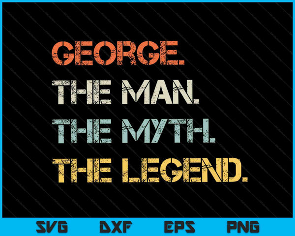 George The Best Man Myth Legend Funny Best Name George SVG PNG Digital Cutting Files
