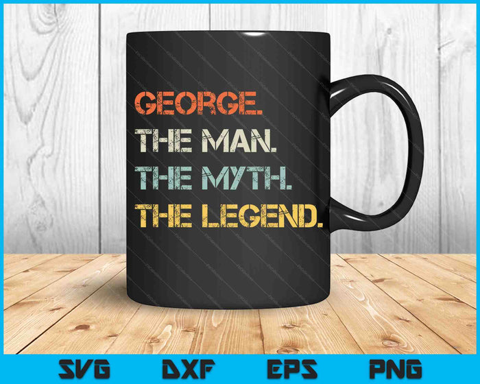 George The Best Man Myth Legend Funny Best Name George SVG PNG Digital Cutting Files