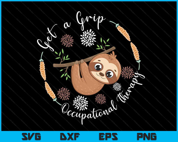 Get a grip occupational therapy sloth lover SVG cut file