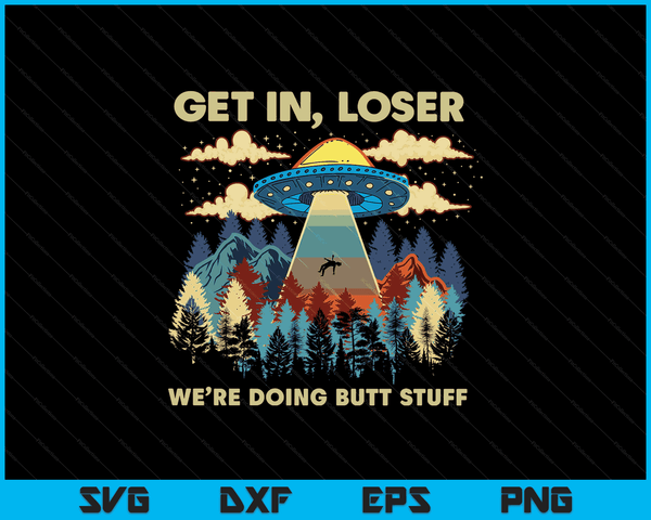 Stap in verliezer Alien UFO grappig we doen maar dingen SVG PNG digitale afdrukbare bestanden