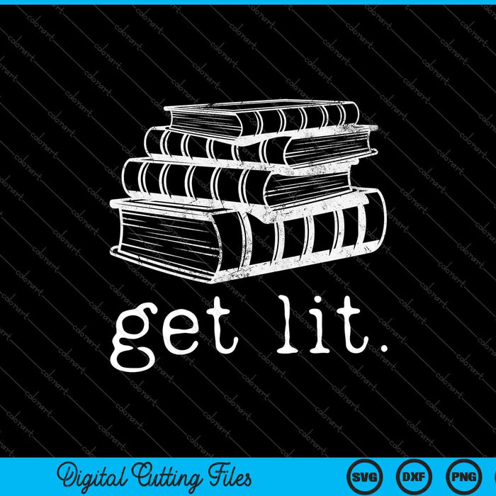 Get lit with books meme for book lover, reading SVG PNG cut file for Cricut