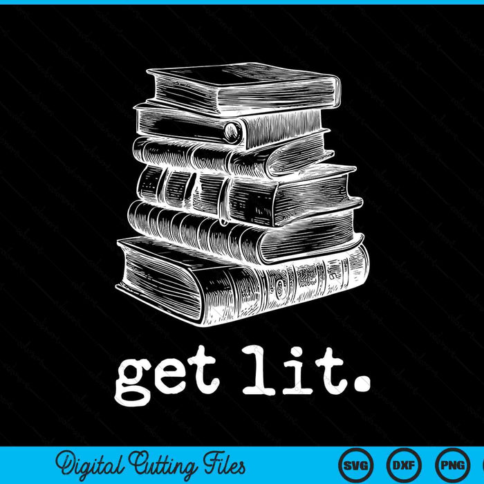 Get lit with books meme for book lover reading SVG PNG cut file for Cricut
