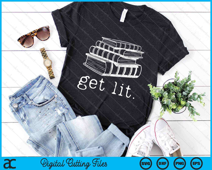 Get Lit with Books Funny Meme Gift for Book Lover, Reading SVG PNG Cutting Printable Files