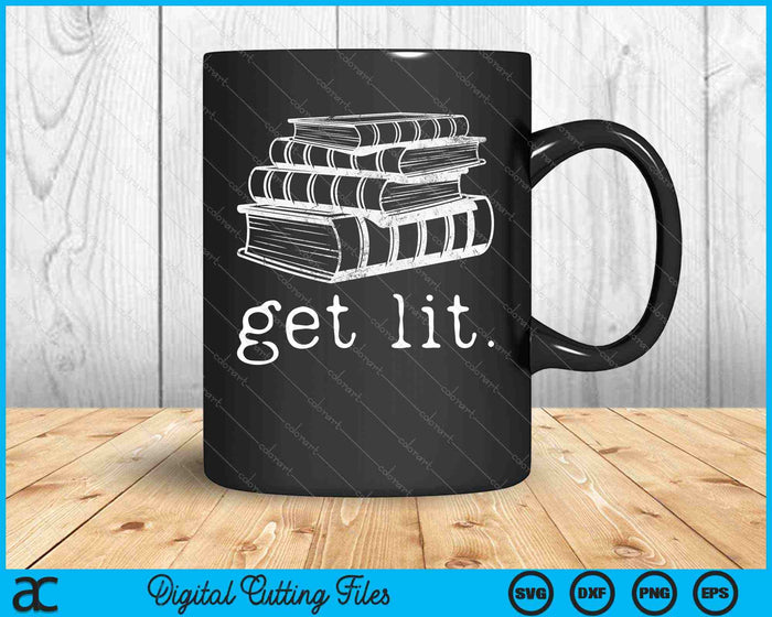 Get Lit with Books Funny Meme Gift for Book Lover, Reading SVG PNG Cutting Printable Files