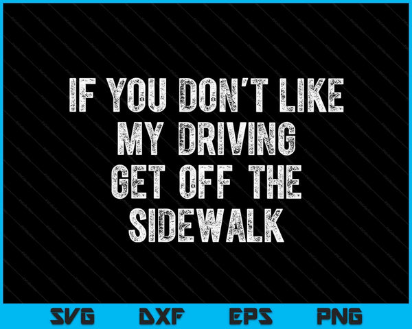Get Off The Sidewalk First Time Drivers Bad Driving Themed SVG PNG Digital Cutting Files