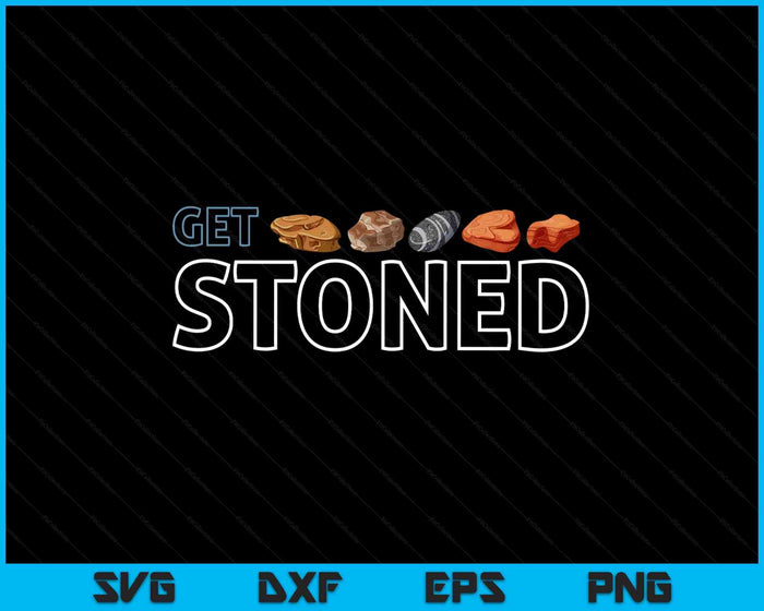 Get Stoned Geology And Rock Collecting SVG PNG Digital Printable Files