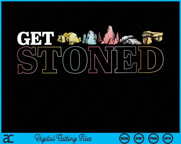 Get Stoned Geology And Rock Collector SVG PNG Digital Cutting Files
