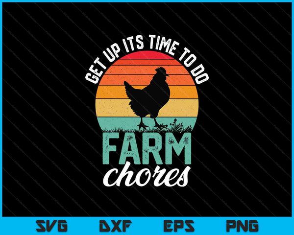 Get up its time to do farm chores farmer farming lover SVG PNG cut file for Cricut