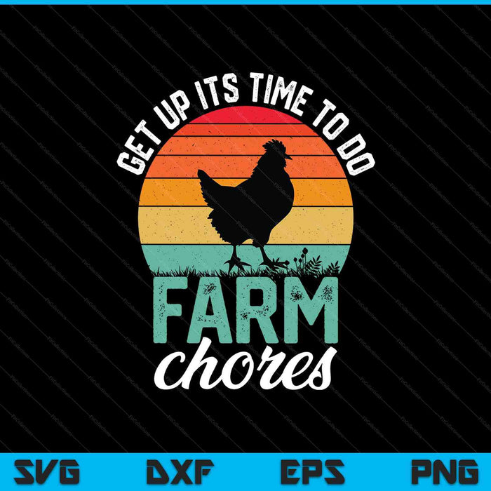 Get up its time to do farm chores farmer farming lover SVG PNG cut file for Cricut