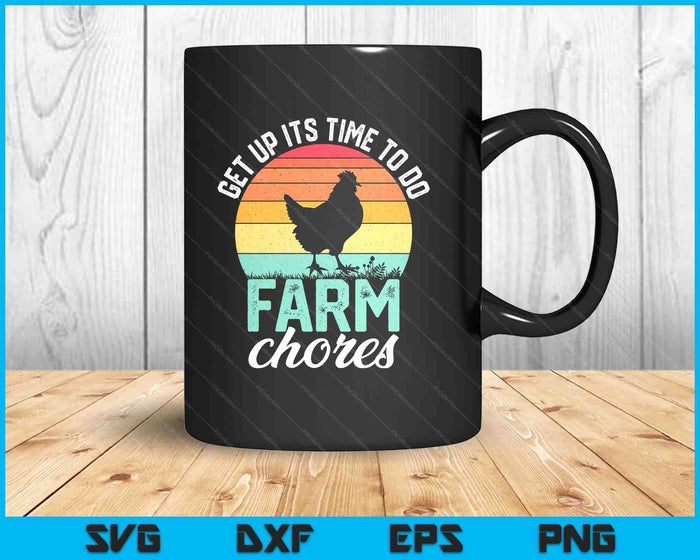 Get Up Its Time To Do Farm Chores Funny Farmer Farming Lover SVG PNG Digital Printable Files