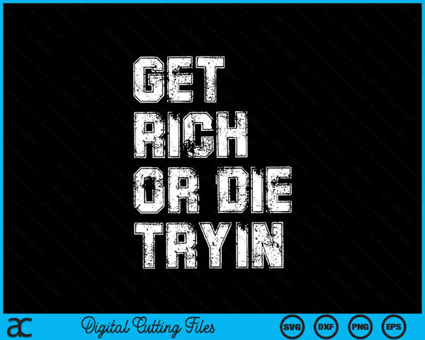 Get rich or die tryin motivation SVG cut file
