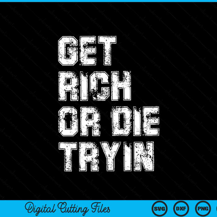 Get rich or die tryin motivation SVG cut file