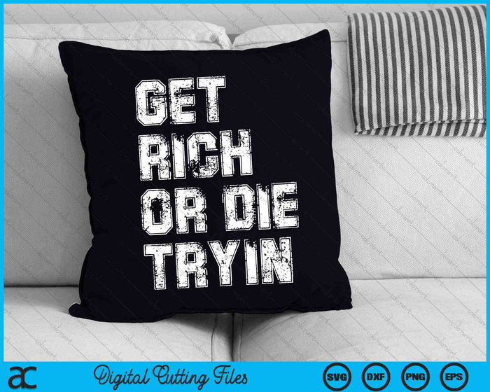 Get Rich or Die Tryin Motivation SVG PNG Digital Cutting Files