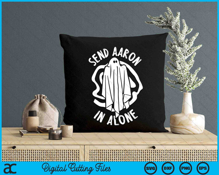Ghost Hunting Send Aaron In Alone Halloween SVG PNG Digital Cutting Files