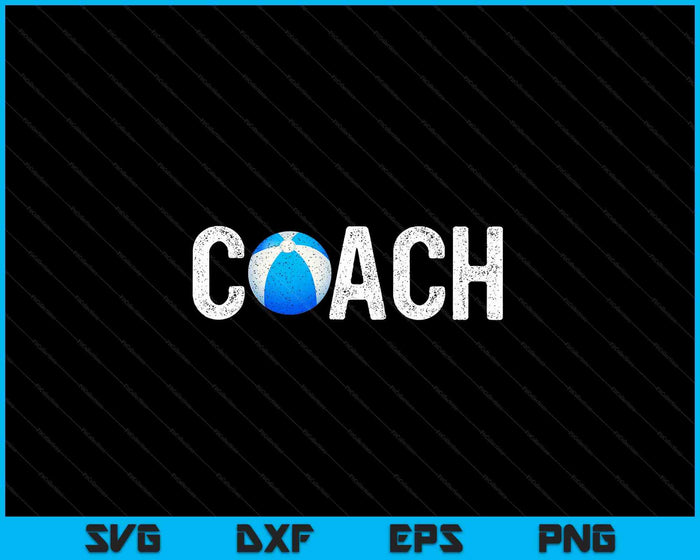 Beach Ball Coaches Appreciation Clothing Beach Ball Coach SVG PNG Digital Cutting Files