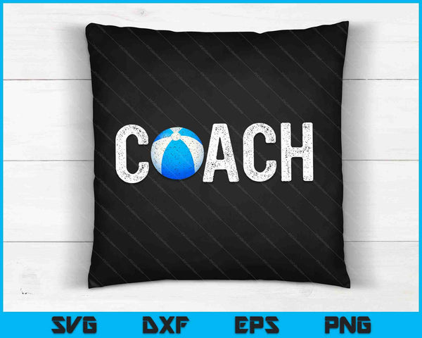 Beach Ball Coaches Appreciation Clothing Beach Ball Coach SVG PNG Digital Cutting Files