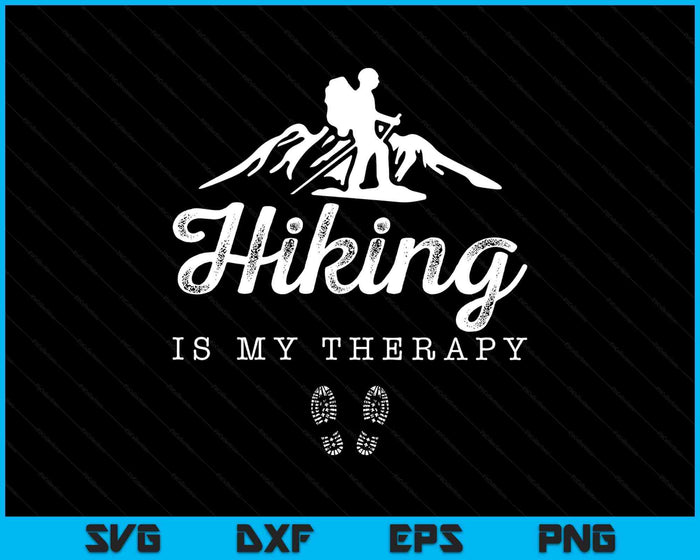 Gifts For Hikers Hiking Is My Therapy Camping Hiking SVG PNG Digital Printable Files