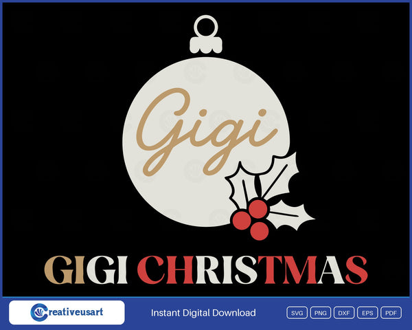 Gigi Christmas with the name Gigi in script inside a holly ornament SVG design on a black background