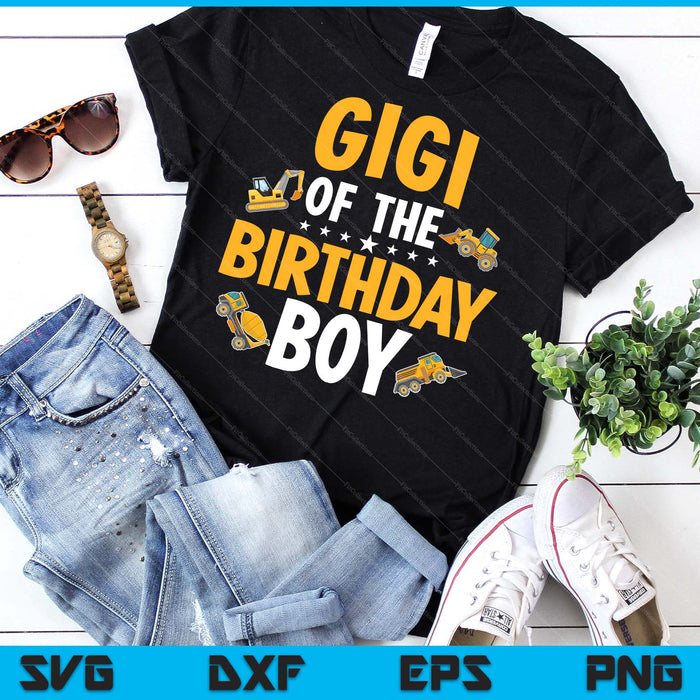 Gigi of the Birthday Boy Construction Worker Bday Party SVG PNG Digital Cutting Files