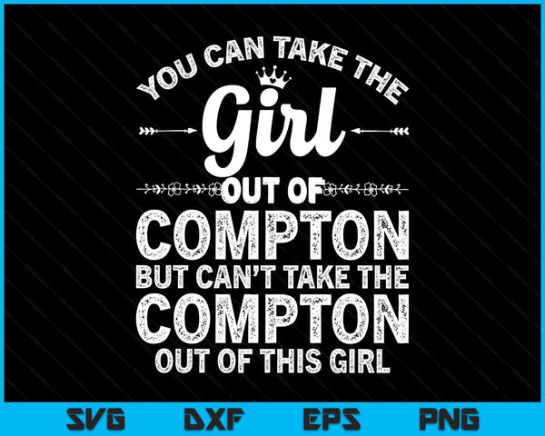 Girl out of compton ca California home roots USA SVG cut file