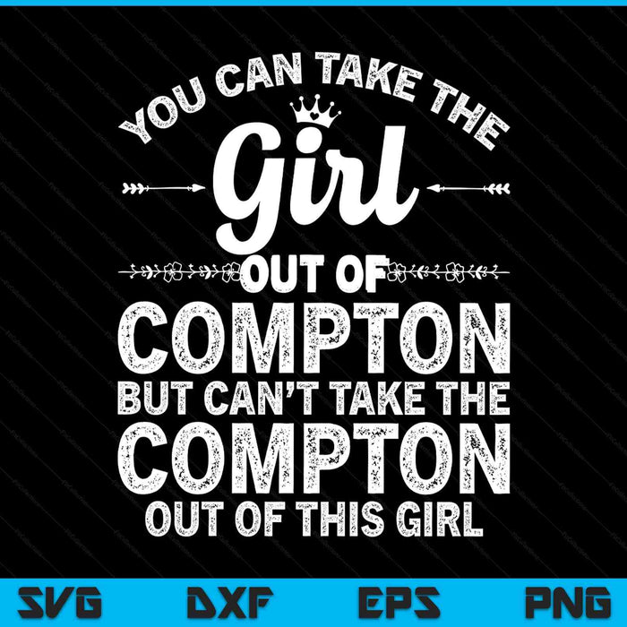Girl out of compton ca California home roots USA SVG cut file