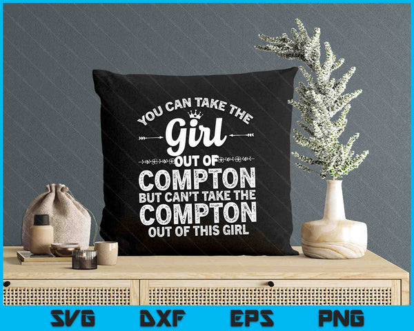Girl Out Of Compton Ca California Gift Funny Home Roots USA SVG PNG Digital Printable Files