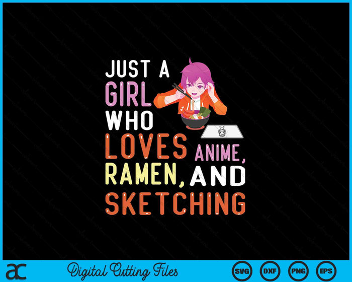 Girl Who Loves Anime Ramen And Sketching Kawaii Teen SVG PNG Digital Printable Files