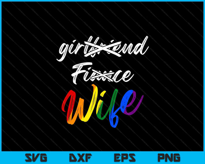Girlfriend Fiance Wife Lesbian Pride LGBT Wedding SVG PNG Digital Printable Files