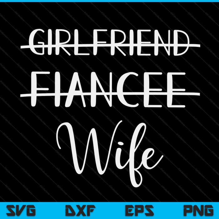 Girlfriend Fiancée Wife For Wedding And Honeymoon SVG PNG Digital Printable Files